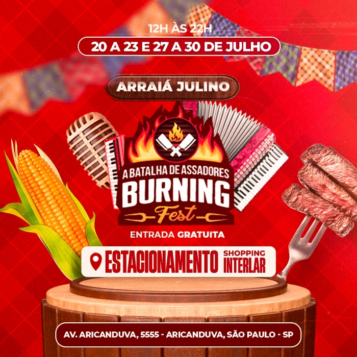 Zona Leste recebe pela Primeira Vez Burning Fest- Batalha de Assadores -Edição Arraiá no Shopping Aricanduva 